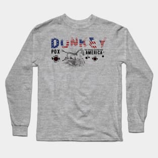 Donkey Pox The Disease Destroying America Long Sleeve T-Shirt